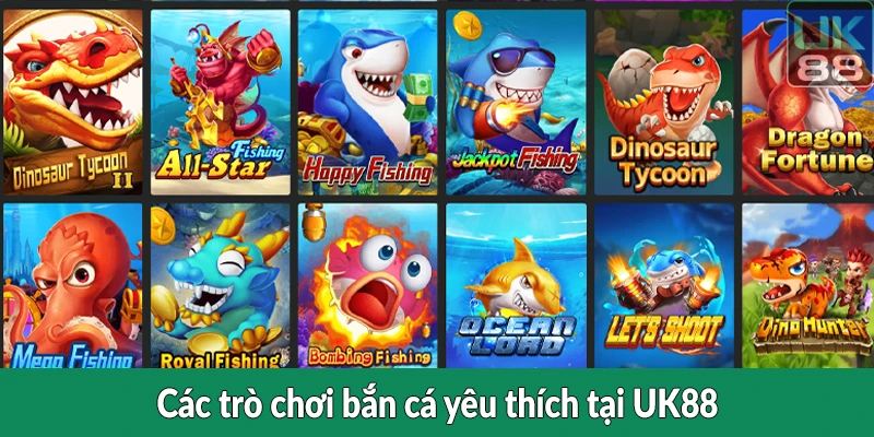 Các trò chơi bắn cá yêu thích tại UK88