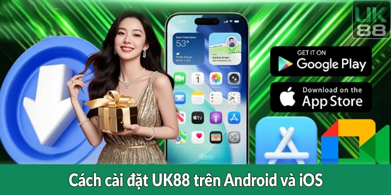 Cách cài đặt UK88 trên Android và iOS