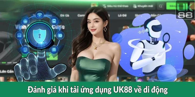 Đánh giá khi tải ứng dụng UK88 về di động