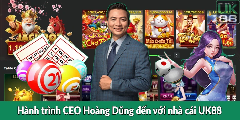 Hành trình CEO Hoàng Dũng đến với nhà cái UK88