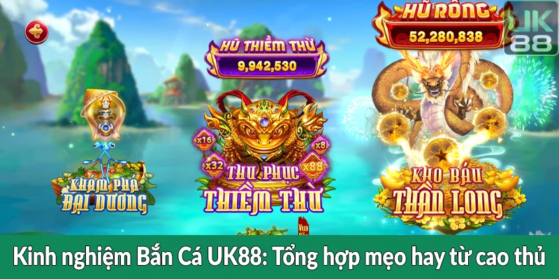 Kinh nghiệm Bắn Cá UK88 - Tổng hợp mẹo hay từ cao thủ