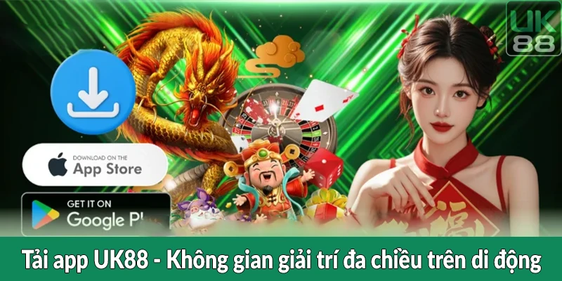 Tải app UK88 - Không gian giải trí đa chiều trên di động