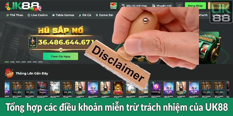 Tổng hợp các điều khoản miễn trừ trách nhiệm của UK88